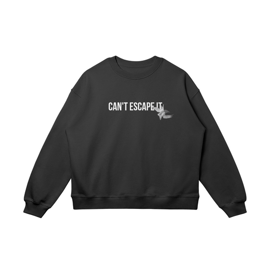 Can't Escape it SWEATSHIRT