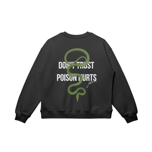 Don't Trust Poison Hurts SWEATSHIRT